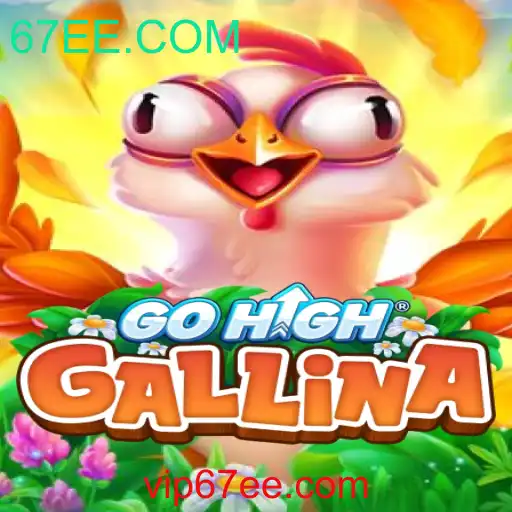 Descubra o Envolvente Mundo de 'GoHighGallina' e Sua Ligação com 67EE.COM